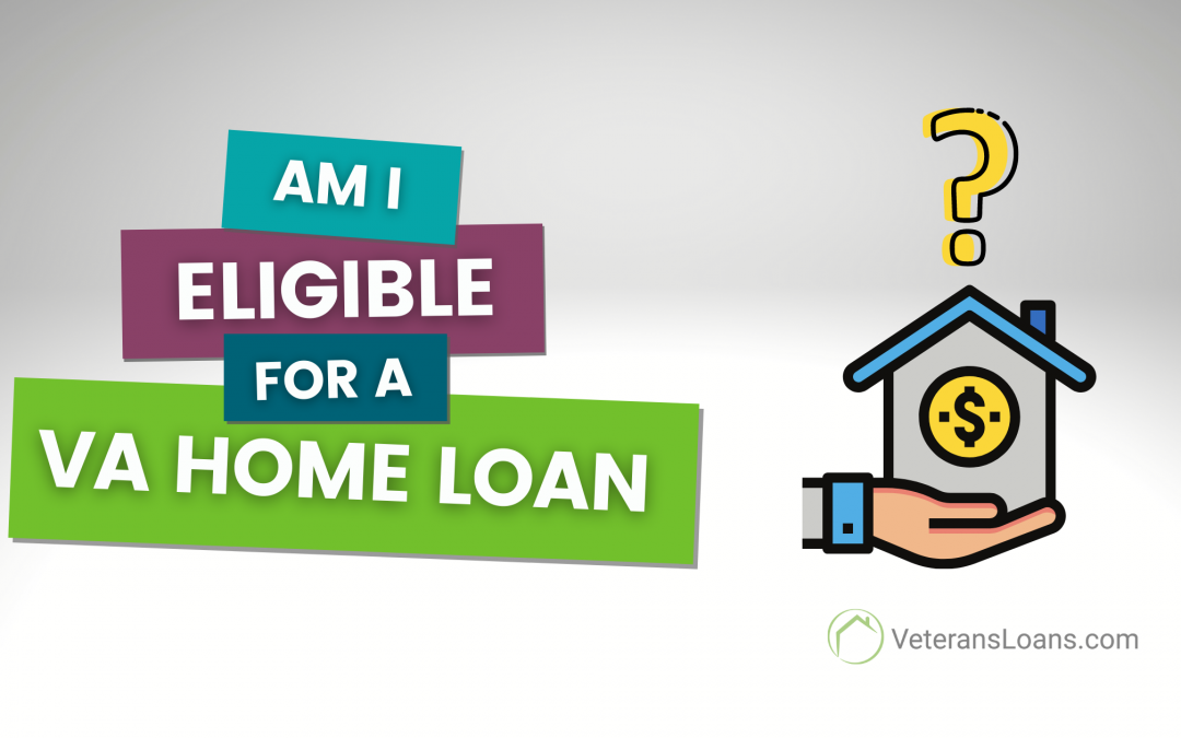 Am I Eligible for a VA Home Loan?