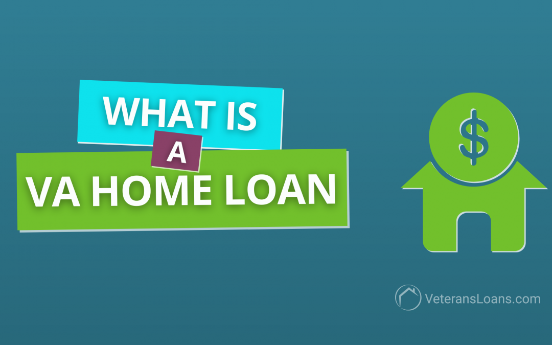 What is a VA Home Loan?