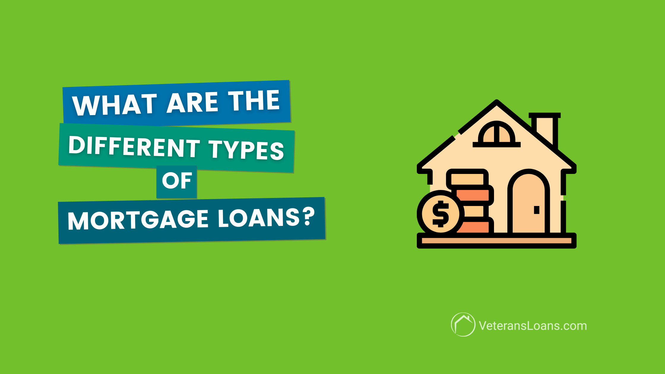 What Are The Most Common Mortgage Types VeteransLoans Blog