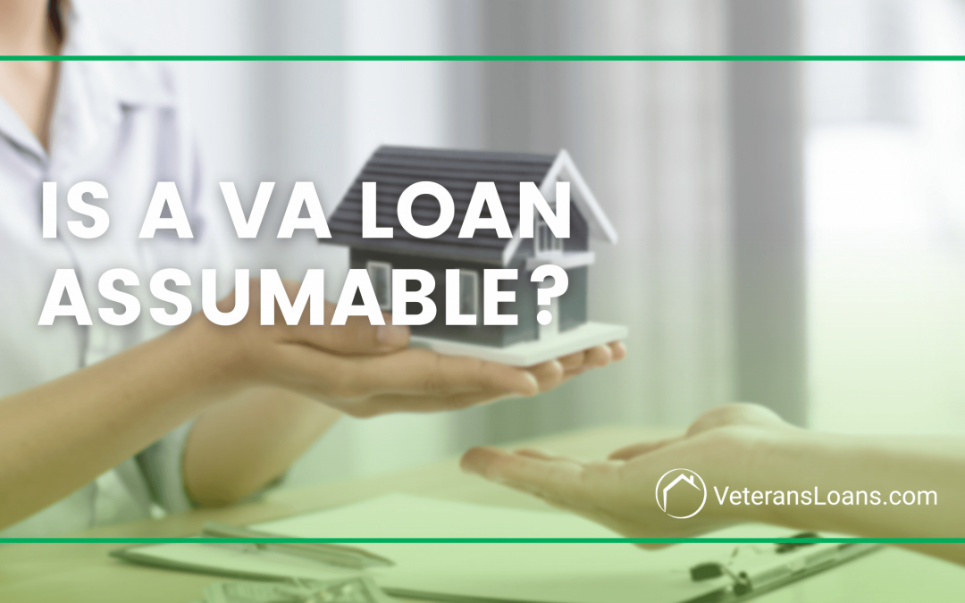 Is a VA Loan Assumable?