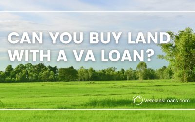 VA Loan to Buy Land and Property
