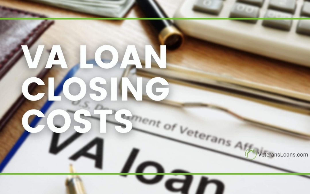 VA Loan Closing Costs & Fees