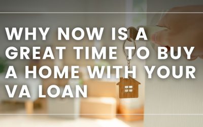 Seize the Moment: Why Now is a Great Time to Buy a Home with Your VA Loan (and Score a Deal!)