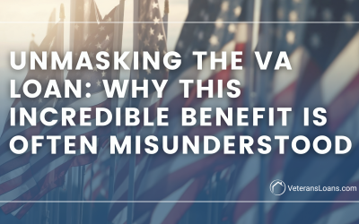 Unmasking the VA Loan: Why This Incredible Benefit is Often Misunderstood (and Why It’s Truly a Great Loan!)